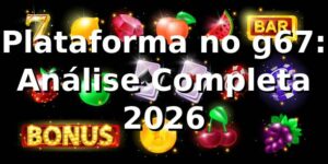 Plataforma no g67: Análise Completa 2026 🚀